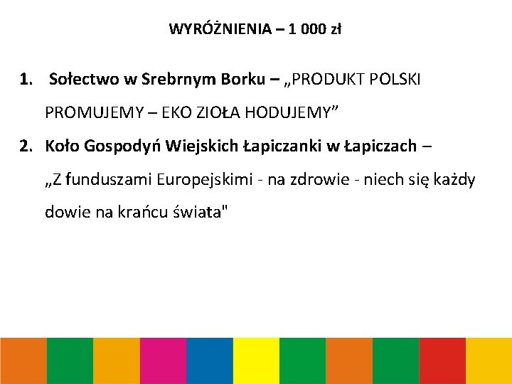 WYRÓŻNIENIA – 1 000 zł 1. Sołectwo w Srebrnym Borku – „PRODUKT POLSKI PROMUJEMY