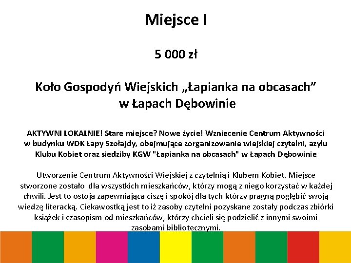 Miejsce I 5 000 zł Koło Gospodyń Wiejskich „Łapianka na obcasach” w Łapach Dębowinie