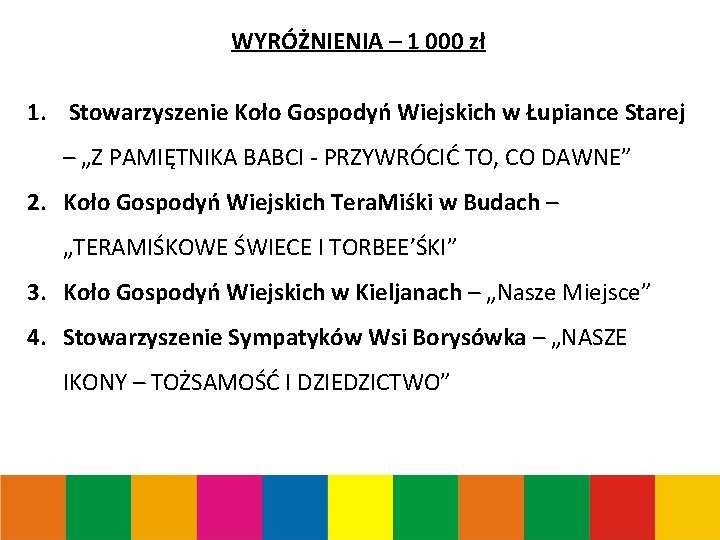 WYRÓŻNIENIA – 1 000 zł 1. Stowarzyszenie Koło Gospodyń Wiejskich w Łupiance Starej –