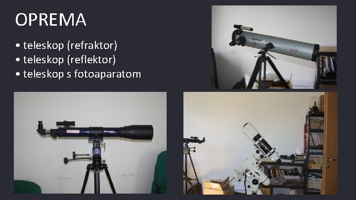 OPREMA • teleskop (refraktor) • teleskop (reflektor) • teleskop s fotoaparatom 