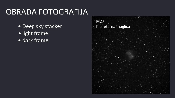 OBRADA FOTOGRAFIJA • Deep sky stacker • light frame • dark frame M 27