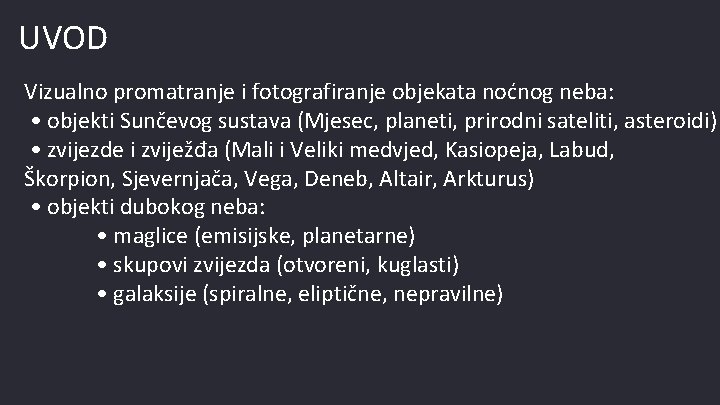 UVOD Vizualno promatranje i fotografiranje objekata noćnog neba: • objekti Sunčevog sustava (Mjesec, planeti,