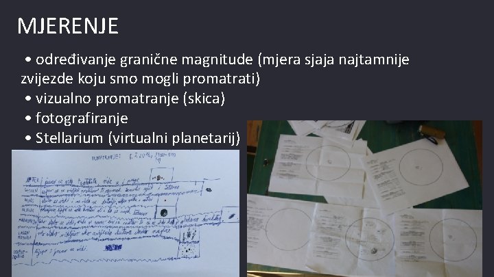 MJERENJE • određivanje granične magnitude (mjera sjaja najtamnije zvijezde koju smo mogli promatrati) •