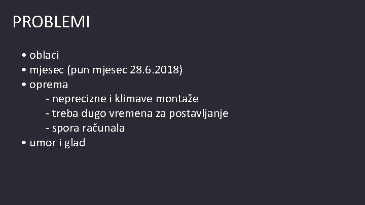 PROBLEMI • oblaci • mjesec (pun mjesec 28. 6. 2018) • oprema - neprecizne