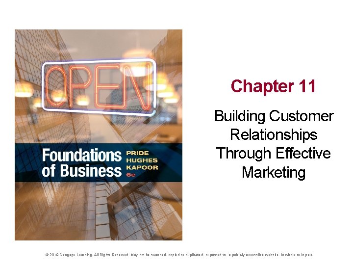 Chapter 11 Building Customer Relationships Through Effective Marketing © 2019 Cengage Learning. All Rights