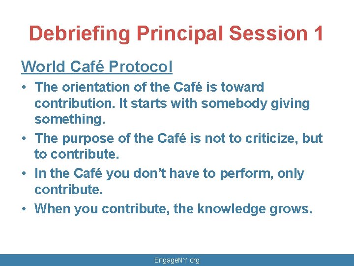 Debriefing Principal Session 1 World Café Protocol • The orientation of the Café is