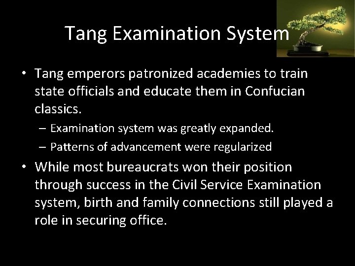 Tang Examination System • Tang emperors patronized academies to train state officials and educate