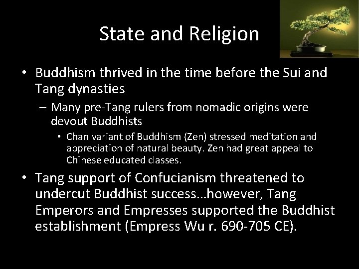 State and Religion • Buddhism thrived in the time before the Sui and Tang