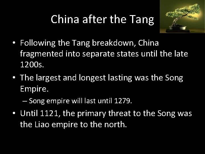 China after the Tang • Following the Tang breakdown, China fragmented into separate states