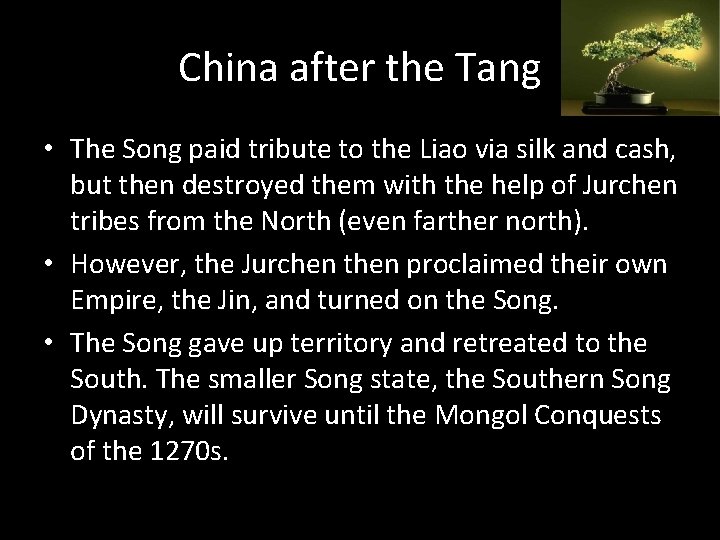 China after the Tang • The Song paid tribute to the Liao via silk