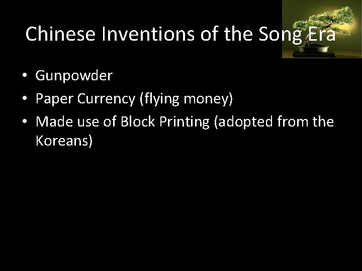 Chinese Inventions of the Song Era • Gunpowder • Paper Currency (flying money) •