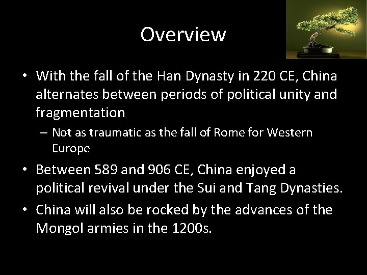 Overview • With the fall of the Han Dynasty in 220 CE, China alternates