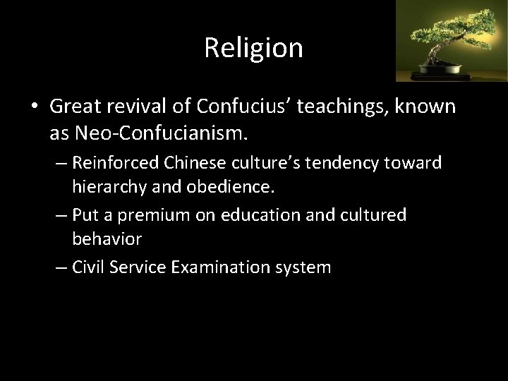 Religion • Great revival of Confucius’ teachings, known as Neo-Confucianism. – Reinforced Chinese culture’s