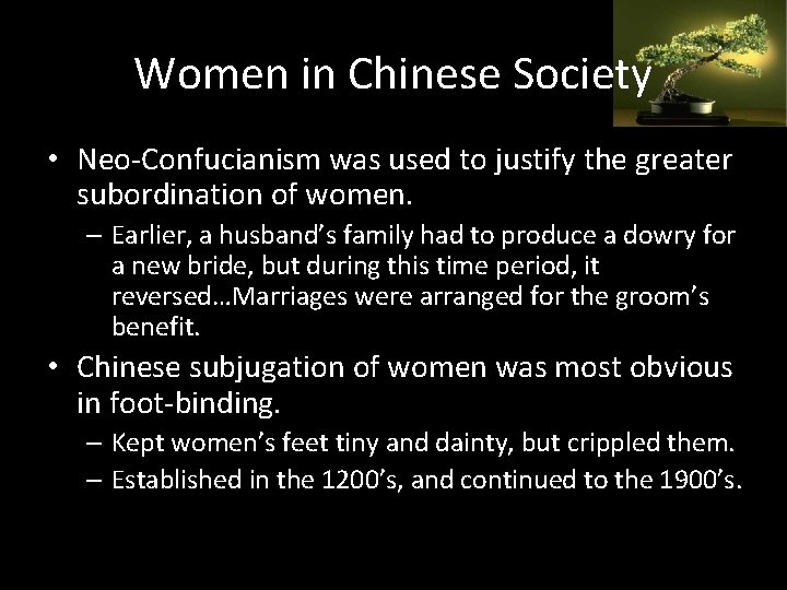 Women in Chinese Society • Neo-Confucianism was used to justify the greater subordination of