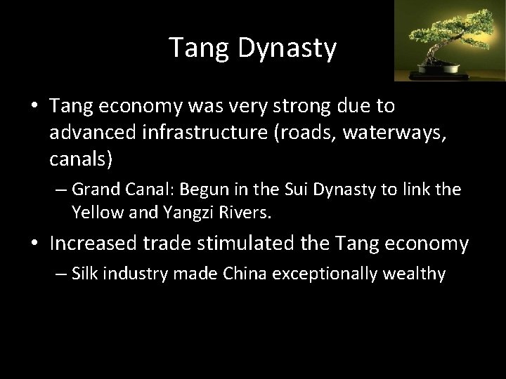 Tang Dynasty • Tang economy was very strong due to advanced infrastructure (roads, waterways,