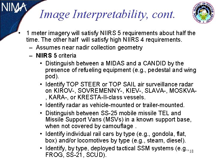 Image Interpretability, cont. • 1 meter imagery will satisfy NIIRS 5 requirements about half Image Interpretability, cont. • 1 meter imagery will satisfy NIIRS 5 requirements about half