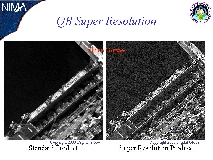 QB Super Resolution Three Gorges Copyright 2003 Digital Globe Standard Product Copyright 2003 Digital QB Super Resolution Three Gorges Copyright 2003 Digital Globe Standard Product Copyright 2003 Digital