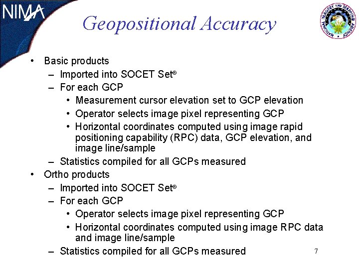 Geopositional Accuracy • Basic products – Imported into SOCET Set – For each GCP Geopositional Accuracy • Basic products – Imported into SOCET Set – For each GCP