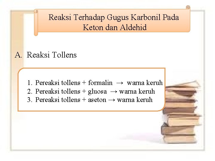 Reaksi Terhadap Gugus Karbonil Pada Keton dan Aldehid A. Reaksi Tollens 1. Pereaksi tollens