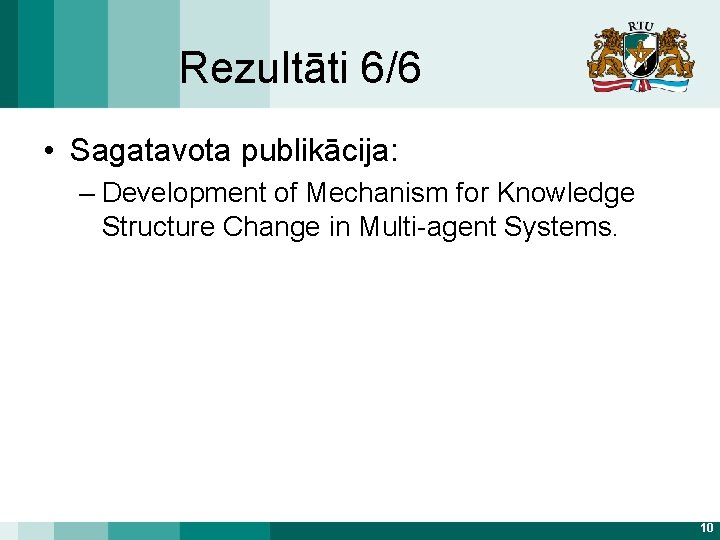 Rezultāti 6/6 • Sagatavota publikācija: – Development of Mechanism for Knowledge Structure Change in
