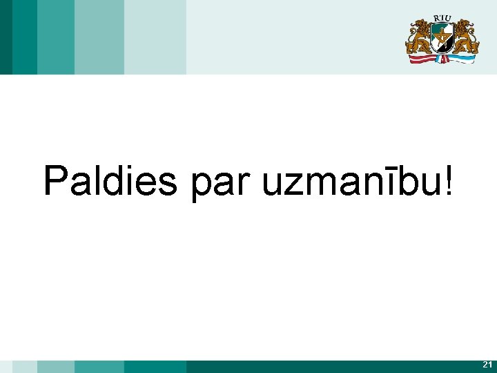 Paldies par uzmanību! 21 