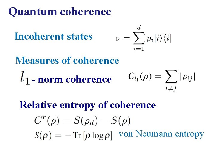 Quantum coherence Incoherent states Measures of coherence - norm coherence Relative entropy of coherence