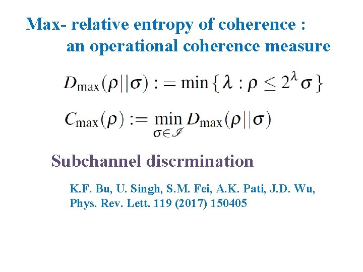 Max- relative entropy of coherence : an operational coherence measure Subchannel discrmination K. F.