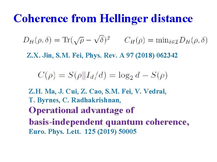 Coherence from Hellinger distance Z. X. Jin, S. M. Fei, Phys. Rev. A 97