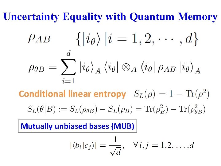 Uncertainty Equality with Quantum Memory Conditional linear entropy Mutually unbiased bases (MUB) 