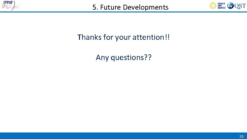 5. Future Developments Thanks for your attention!! Any questions? ? 20 
