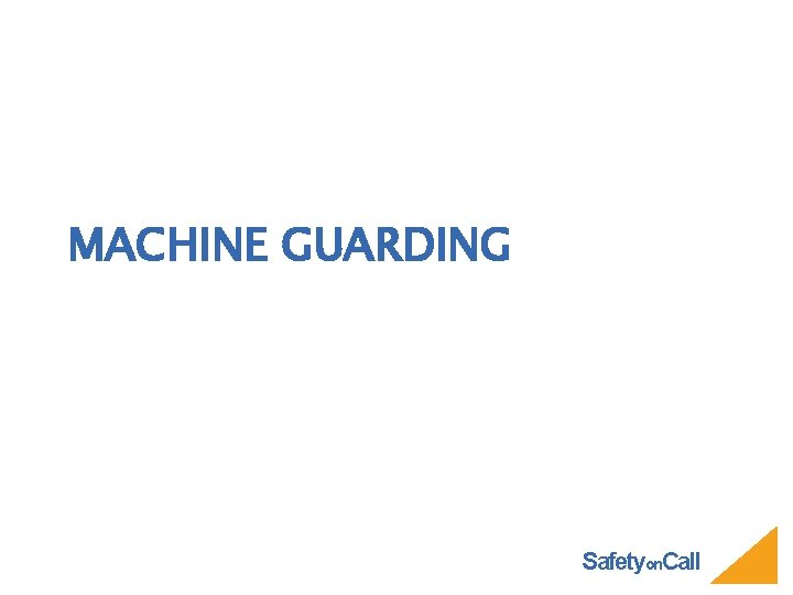 MACHINE GUARDING Safetyon. Call 