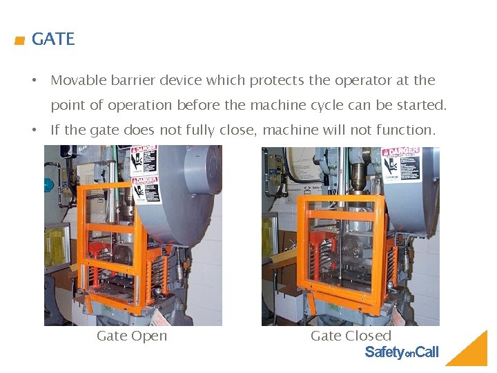 GATE • Movable barrier device which protects the operator at the point of operation