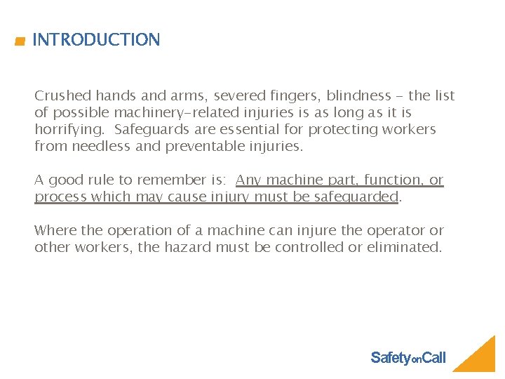 INTRODUCTION Crushed hands and arms, severed fingers, blindness - the list of possible machinery-related