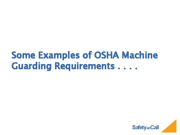 Some Examples of OSHA Machine Guarding Requirements. . Safetyon. Call 