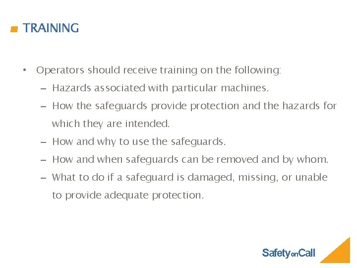 TRAINING • Operators should receive training on the following: – Hazards associated with particular