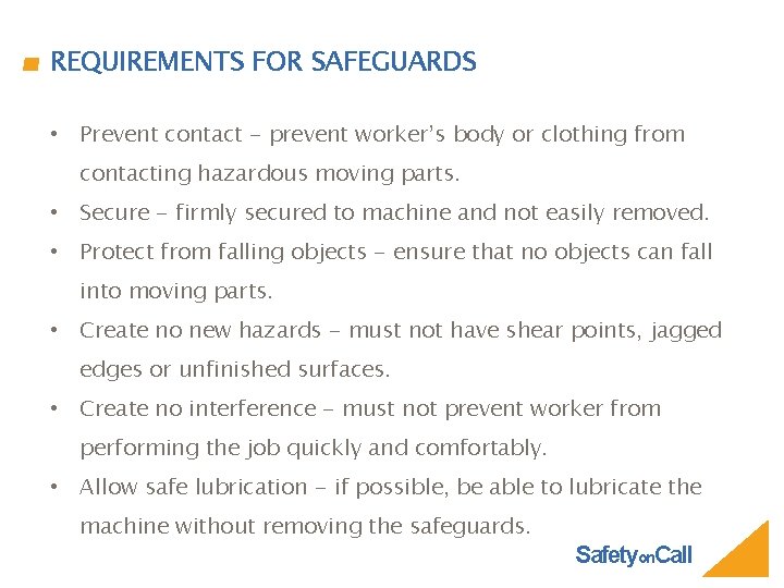 REQUIREMENTS FOR SAFEGUARDS • Prevent contact - prevent worker’s body or clothing from contacting