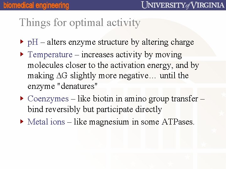 Things for optimal activity p. H – alters enzyme structure by altering charge Temperature