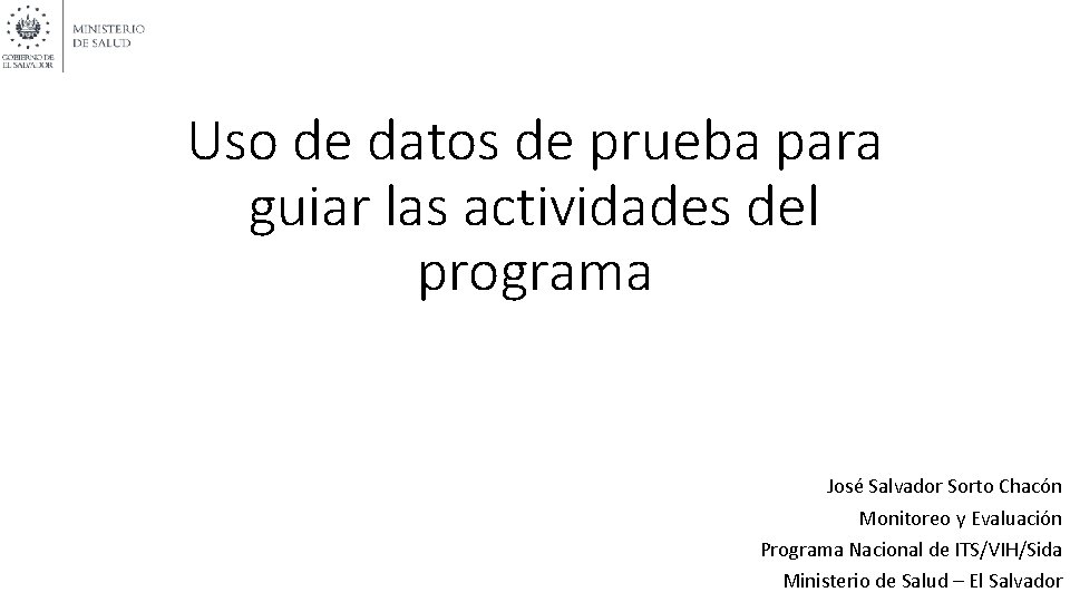 Uso de datos de prueba para guiar las actividades del programa José Salvador Sorto