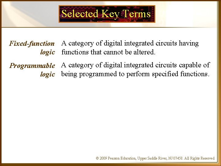 Selected Key Terms Fixed-function A category of digital integrated circuits having logic functions that