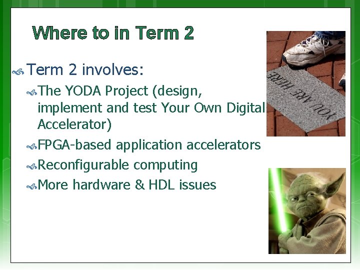 Where to in Term 2 Term The 2 involves: YODA Project (design, implement and