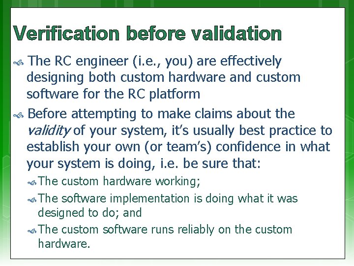 Verification before validation The RC engineer (i. e. , you) are effectively designing both