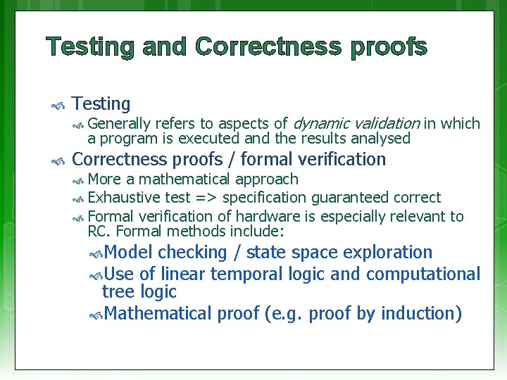 Testing and Correctness proofs Testing refers to aspects of dynamic validation in which a