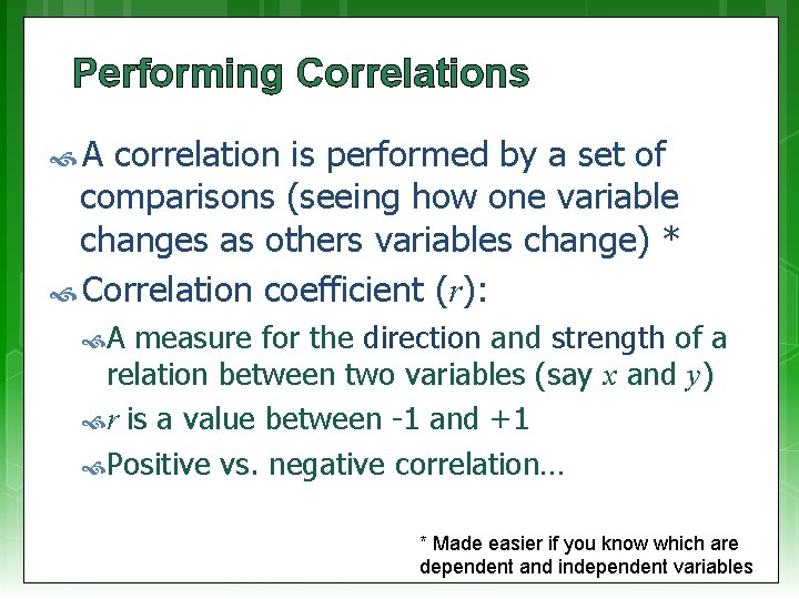 Performing Correlations A correlation is performed by a set of comparisons (seeing how one