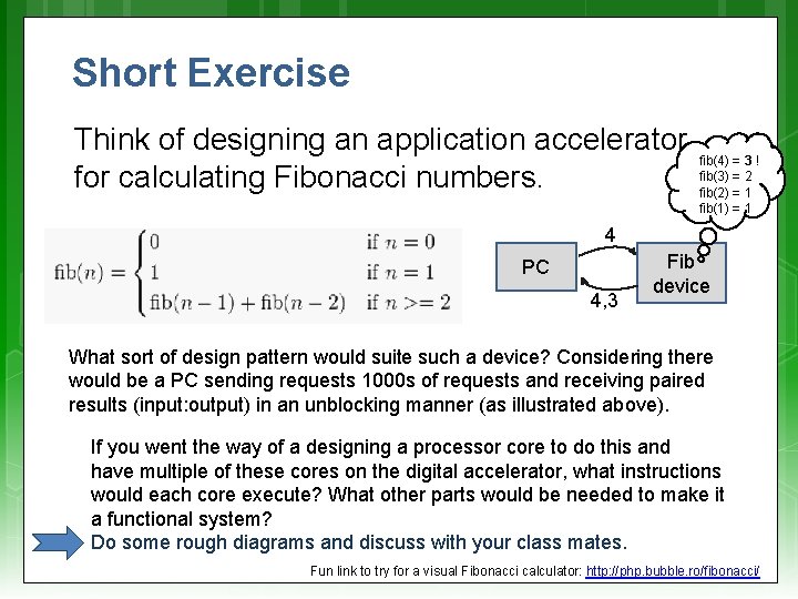 Short Exercise Think of designing an application accelerator for calculating Fibonacci numbers. fib(4) =