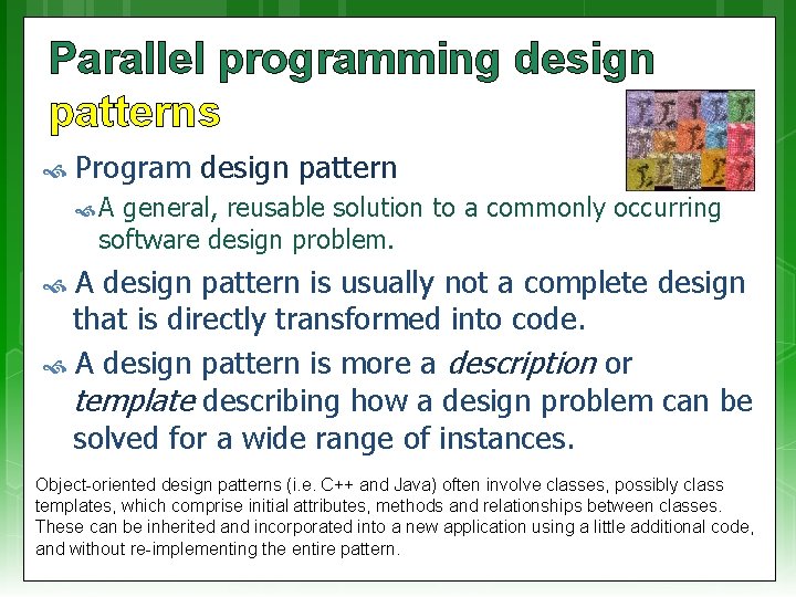 Parallel programming design patterns Program design pattern A general, reusable solution to a commonly