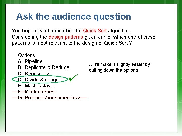 Ask the audience question You hopefully all remember the Quick Sort algorithm… Considering the