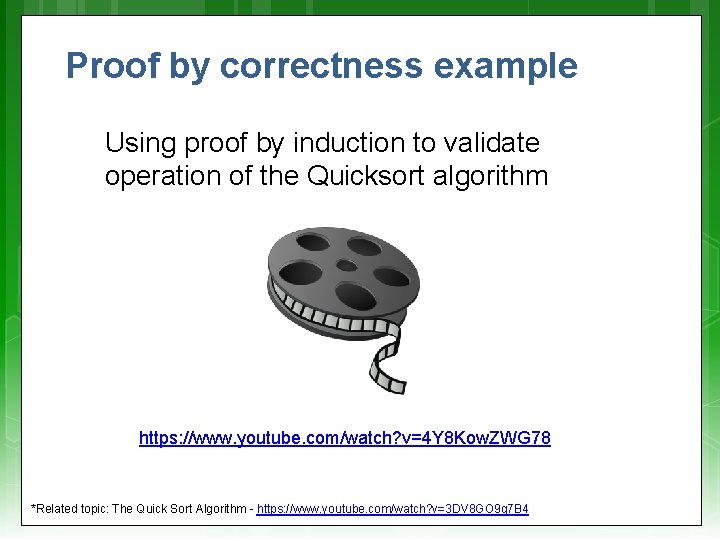 Proof by correctness example Using proof by induction to validate operation of the Quicksort