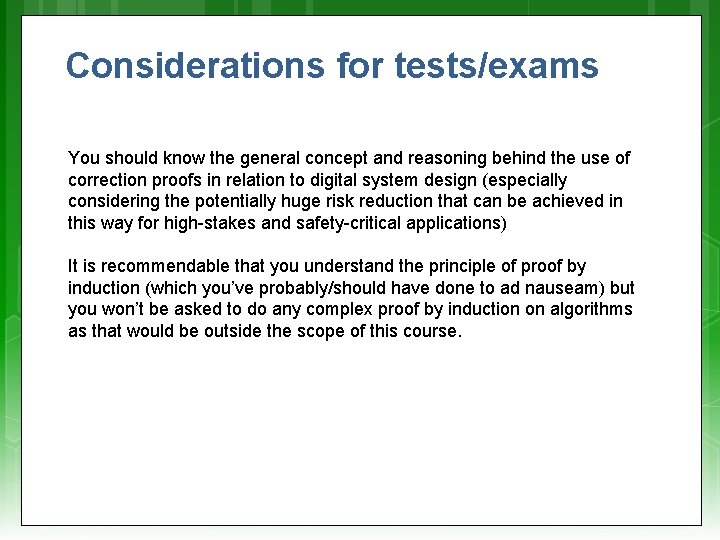 Considerations for tests/exams You should know the general concept and reasoning behind the use