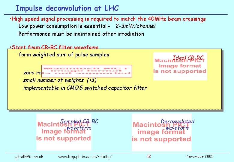 Impulse deconvolution at LHC • High speed signal processing is required to match the