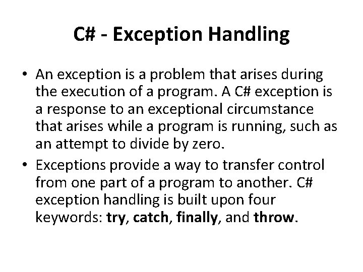 C# - Exception Handling • An exception is a problem that arises during the